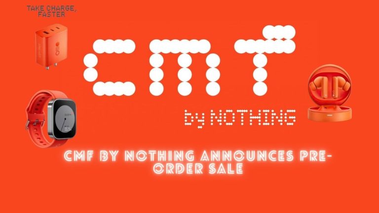 CMF by Nothing Announces Pre-Order Sale and Unveils Product Details