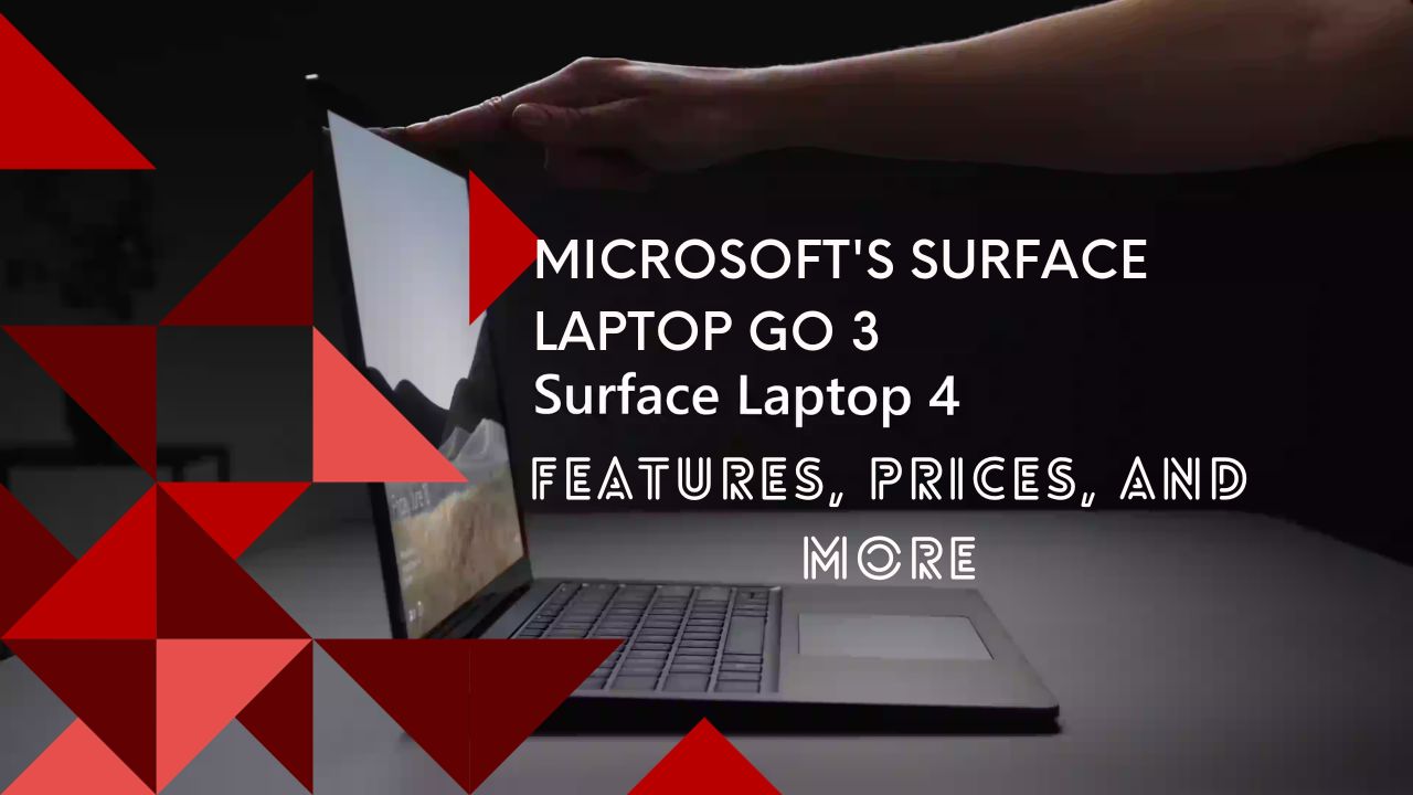 Microsoft's Surface Laptop Go 3, and Go 4 Features, Prices, and More