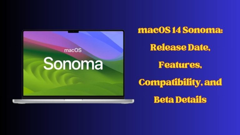 macOS 14 Sonoma: Release Date, Features, Compatibility, and Beta Details